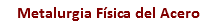 Metalurgia Física del Acero
