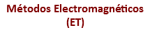 Métodos Electromagnéticos (ET)