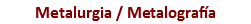 Metalurgia / Metalografía